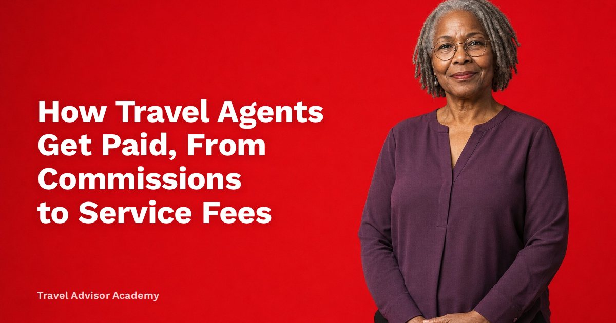 How Travel Agents Get Paid, From Commissions to Service Fees
